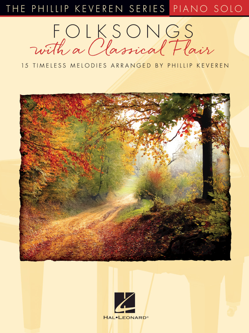 Folksongs with a Classical Flair - 15 Timeless Melodies Arranged by Phillip Keveren Piano Solo