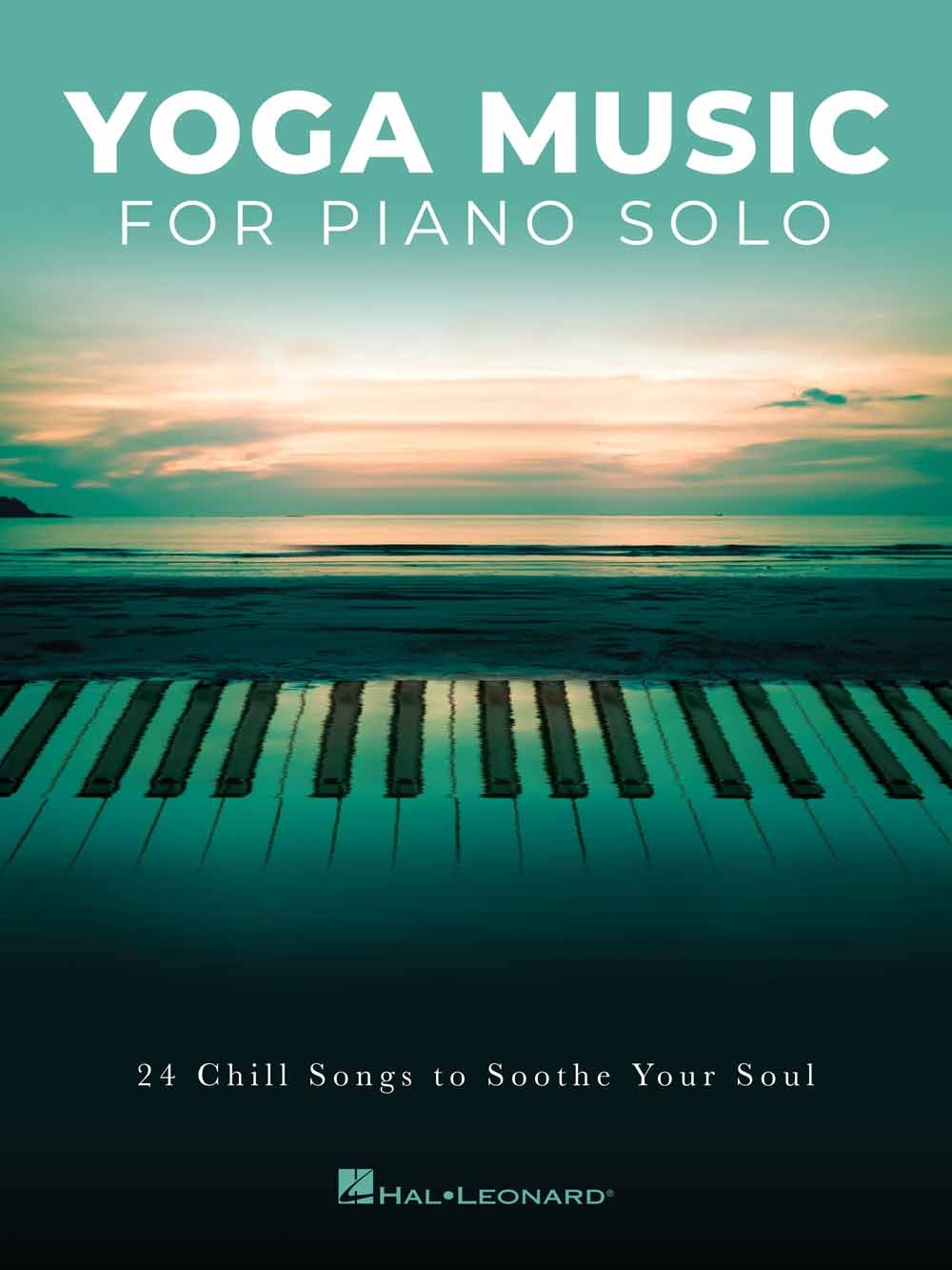 Yoga Music for Piano Solo - 24 Chill Songs to Soothe Your Soul