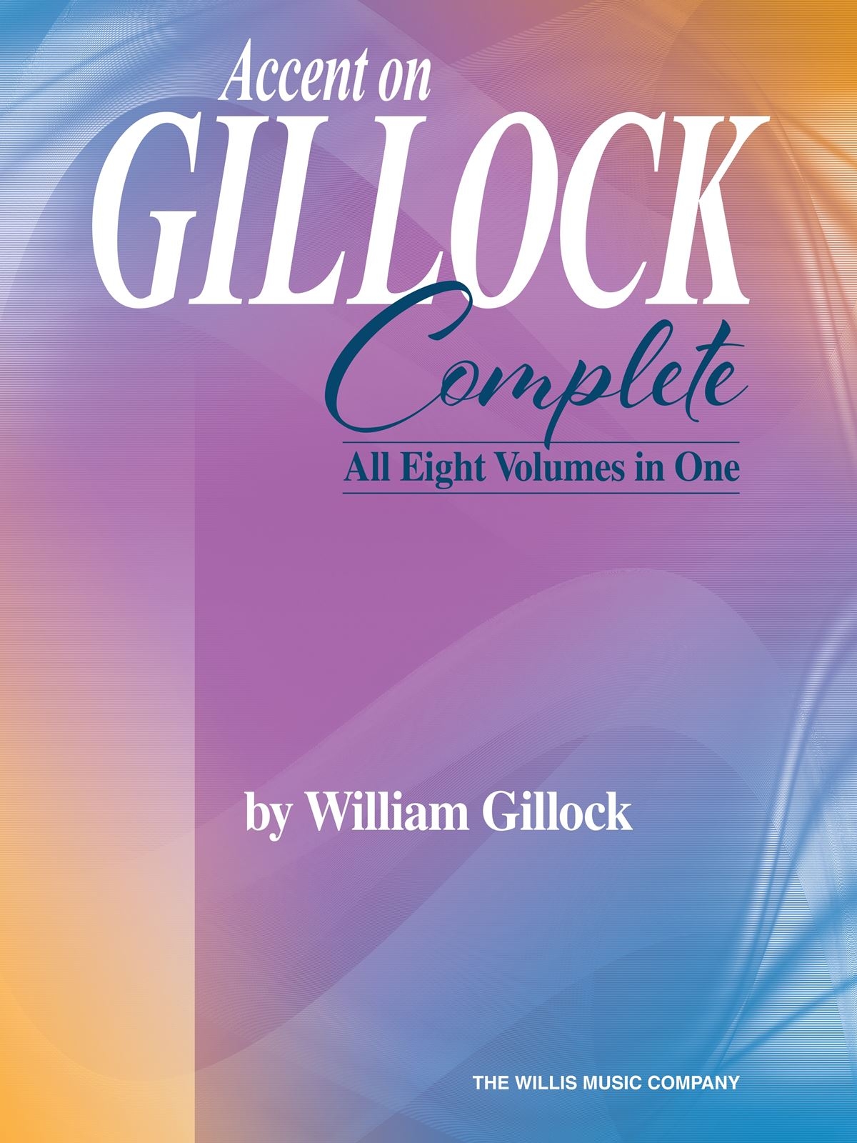 Accent on Gillock: Complete - All Eight Volumes in One