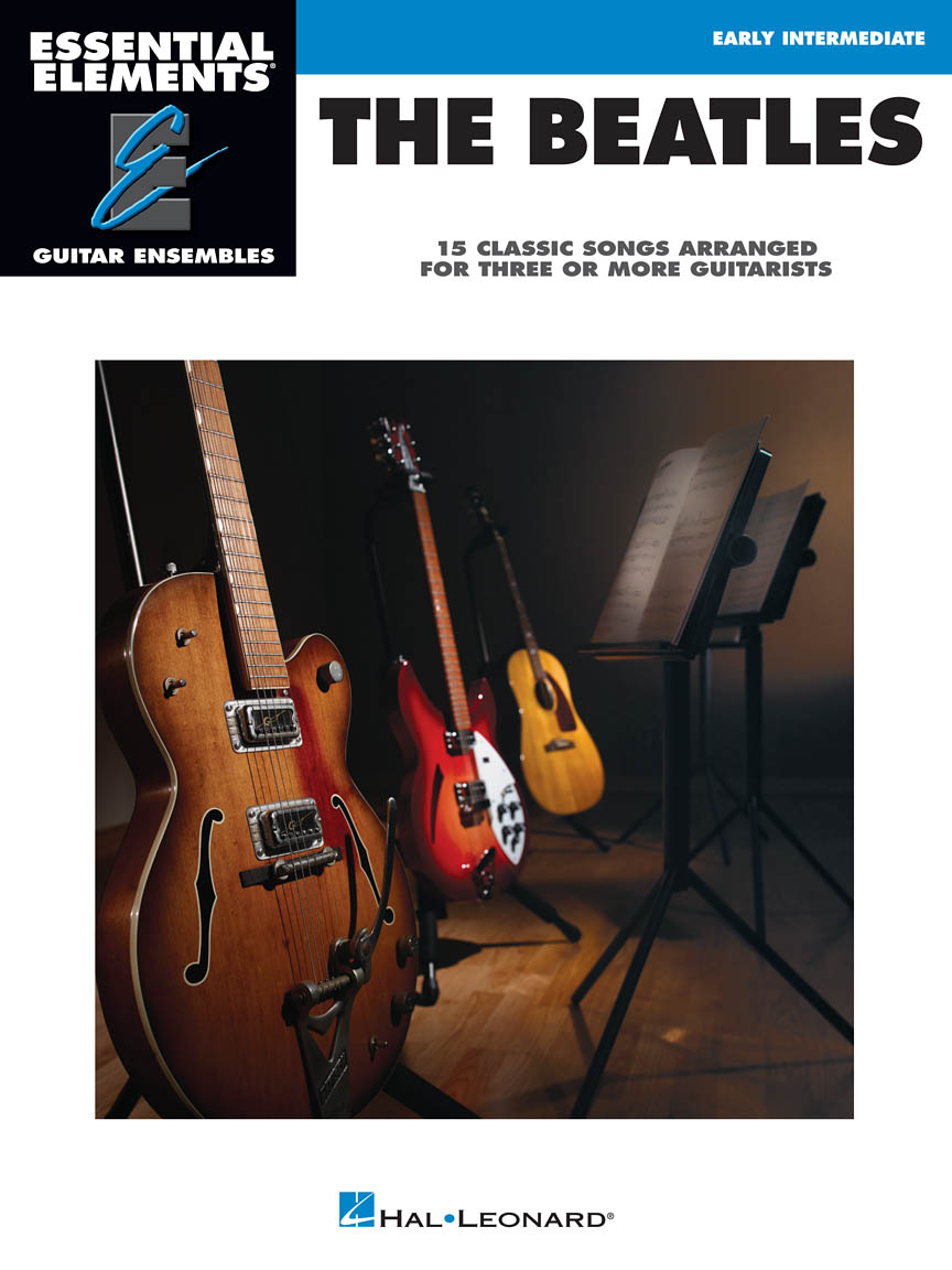 Essential Elements Guitar Ens - The Beatles - 15 Classic Songs Arranged for Three or More Guitarists