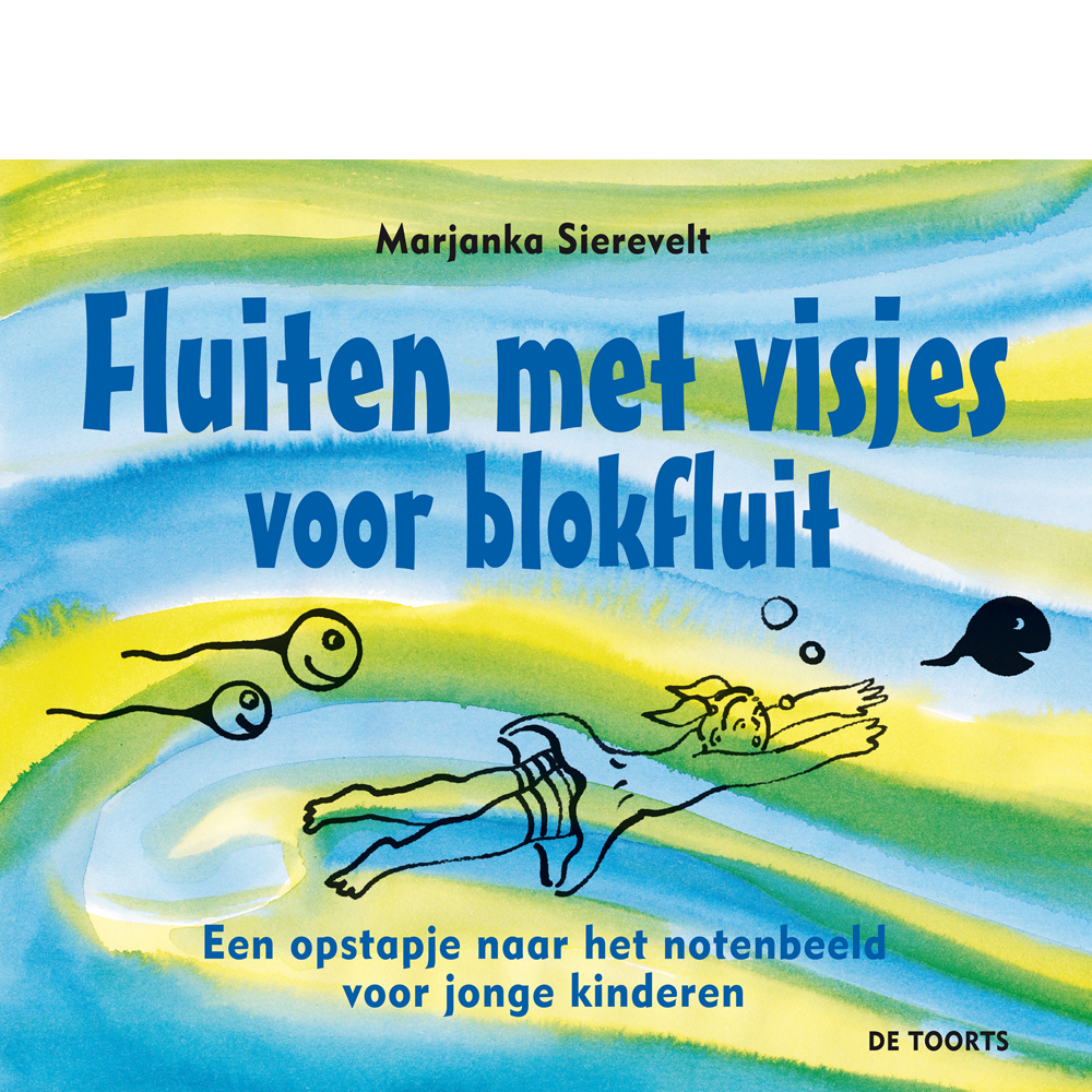 Fluiten Met Visjes voor Blokfluit - Een opstapje naar het notenbeeld voor jonge kinderen (Blokfluitfeest v/d Allerkleinsten)