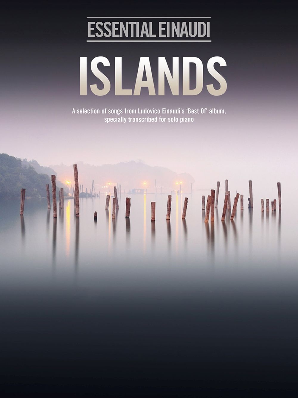 Islands - Essential Einaudi - A Selection of Songs from Ludovico Einaudi's "Best Of" Album, transcribed for solo piano