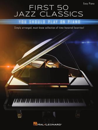 First 50 Jazz Classics - You Should Play on Piano