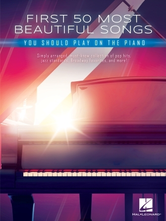 First 50 Most Beautiful Songs You Should Play - on Piano