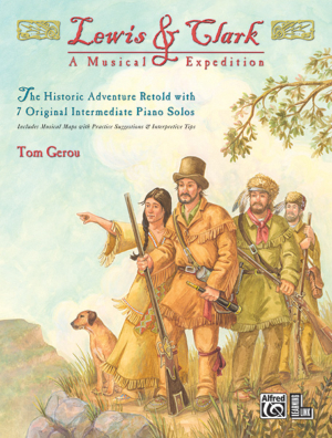 Lewis & Clark: A Musical Expedition - Tom Gerou